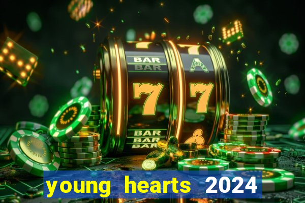 young hearts 2024 onde assistir
